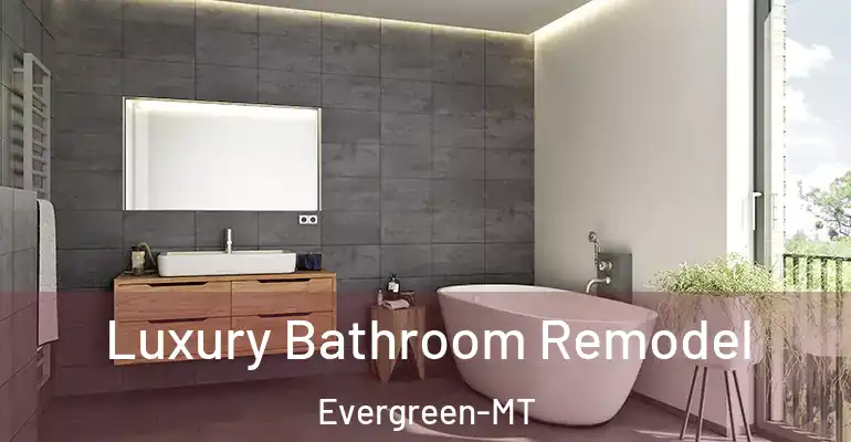 inner Bathroom imggen Luxury Bathroom Remodel Evergreen-MT