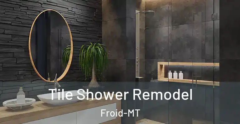 inner Bathroom imggen Tile Shower Remodel Froid-MT