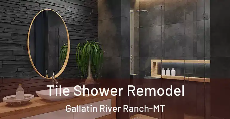 inner Bathroom imggen Tile Shower Remodel Gallatin River Ranch-MT